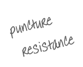   puncture 
    resistance
